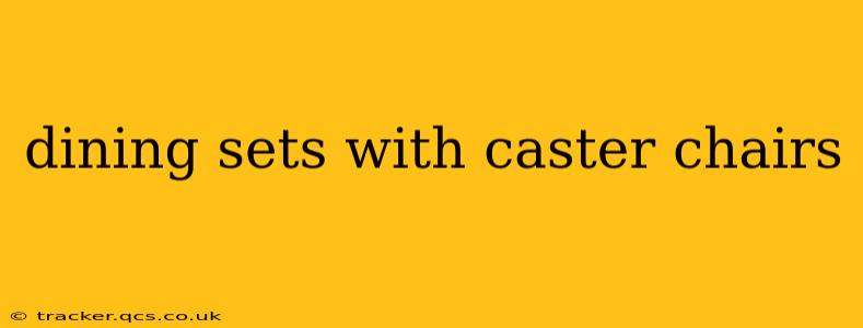 dining sets with caster chairs