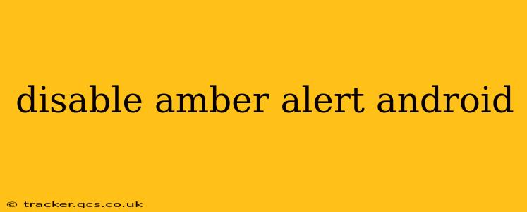 disable amber alert android
