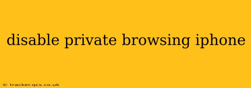 disable private browsing iphone