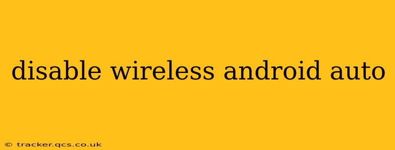 disable wireless android auto
