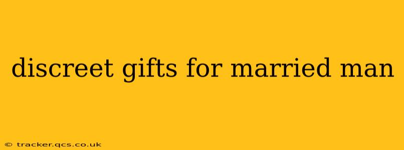 discreet gifts for married man