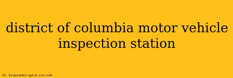 district of columbia motor vehicle inspection station