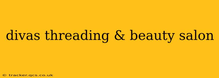 divas threading & beauty salon