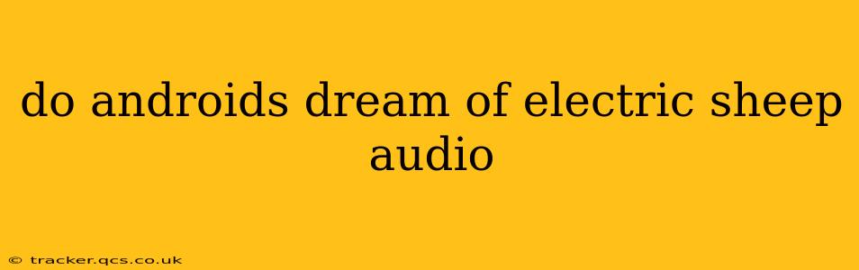 do androids dream of electric sheep audio