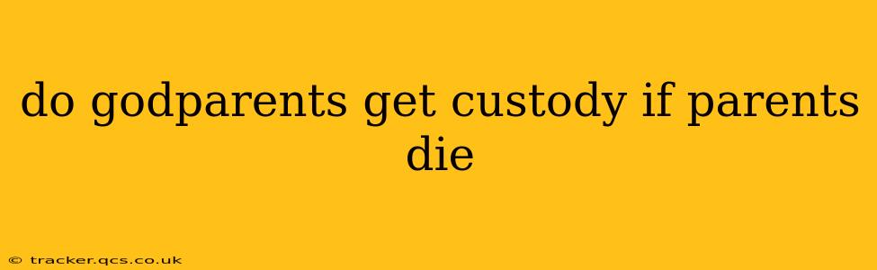 do godparents get custody if parents die