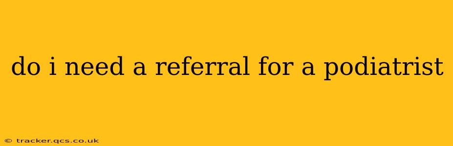 do i need a referral for a podiatrist