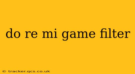 do re mi game filter