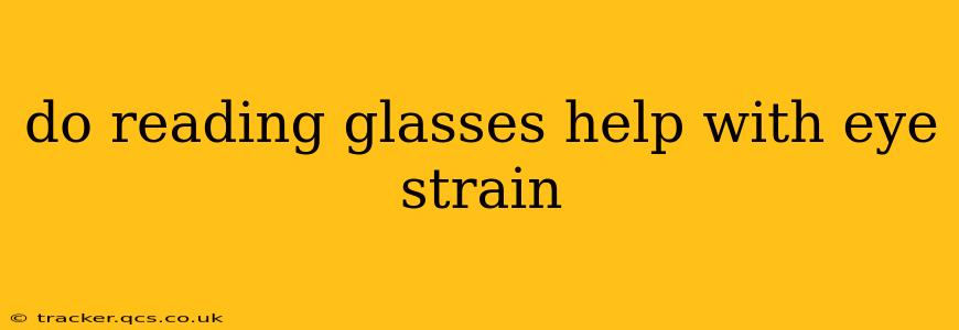 do reading glasses help with eye strain