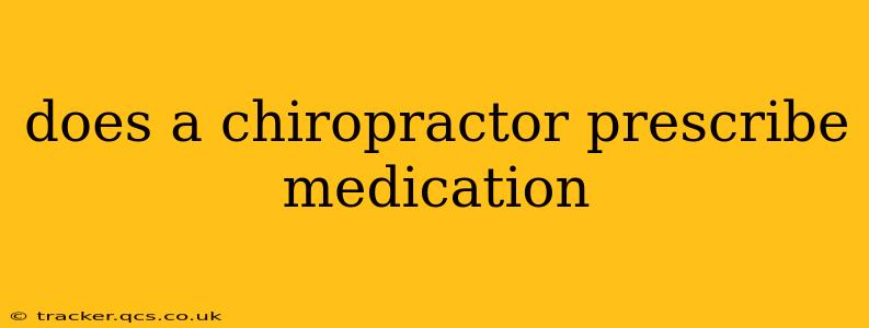 does a chiropractor prescribe medication