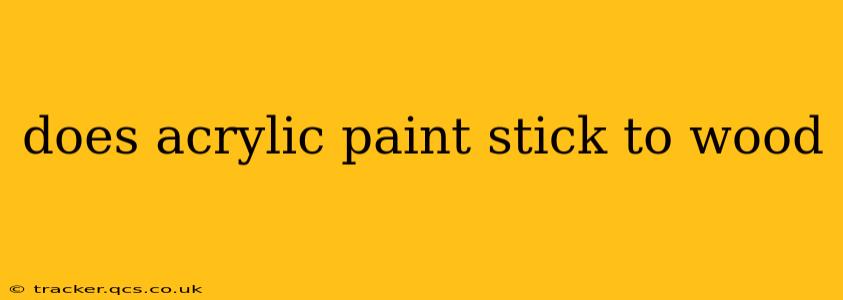 does acrylic paint stick to wood