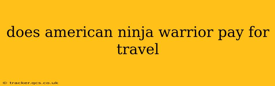 does american ninja warrior pay for travel