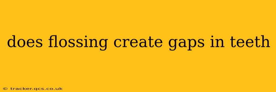 does flossing create gaps in teeth