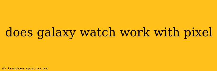 does galaxy watch work with pixel