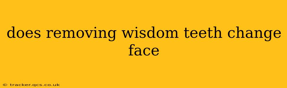 does removing wisdom teeth change face