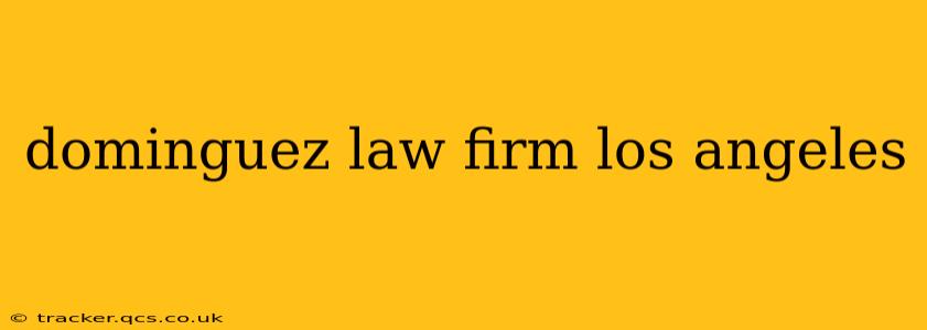 dominguez law firm los angeles