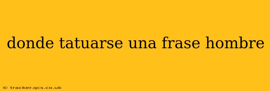 donde tatuarse una frase hombre