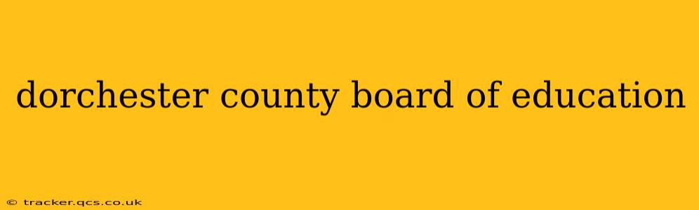 dorchester county board of education