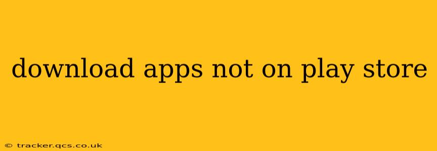 download apps not on play store