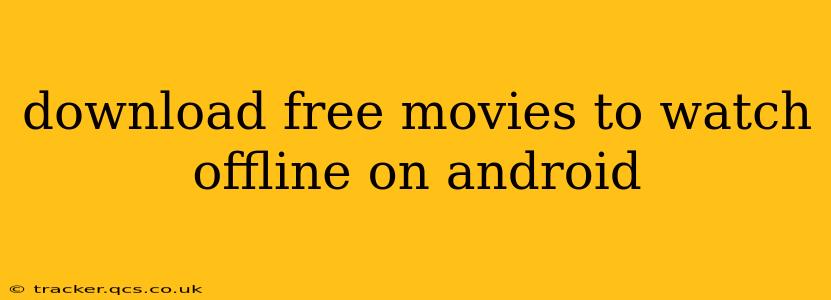 download free movies to watch offline on android