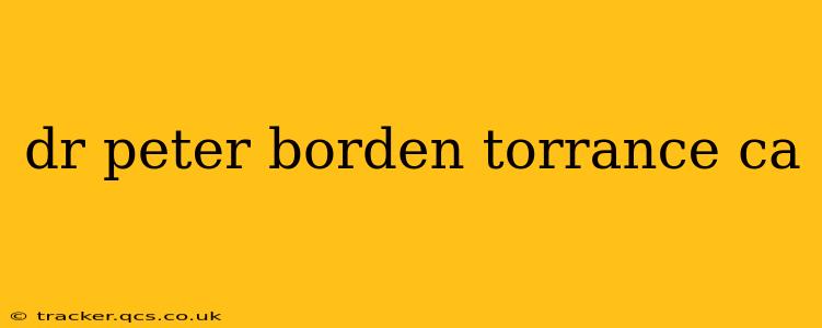 dr peter borden torrance ca