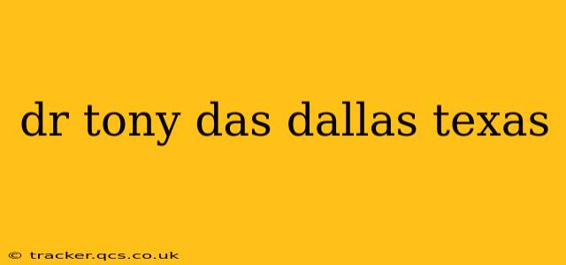 dr tony das dallas texas
