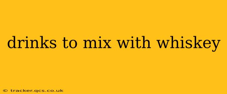 drinks to mix with whiskey