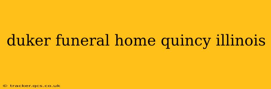 duker funeral home quincy illinois