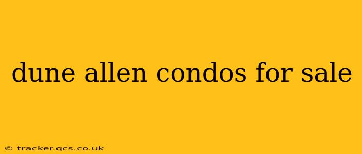 dune allen condos for sale