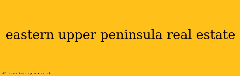 eastern upper peninsula real estate