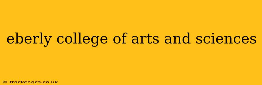 eberly college of arts and sciences