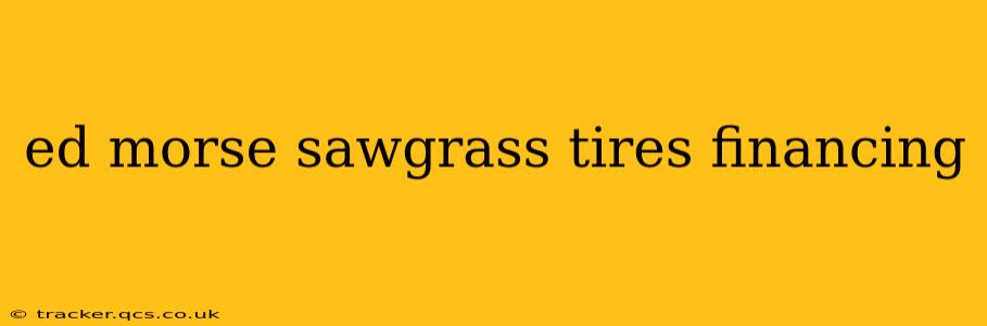 ed morse sawgrass tires financing