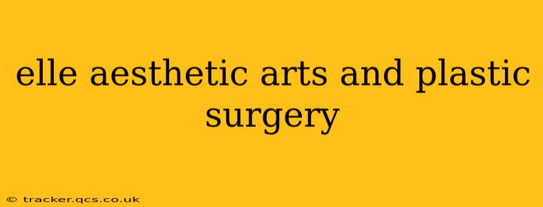 elle aesthetic arts and plastic surgery
