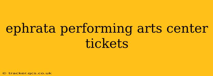 ephrata performing arts center tickets