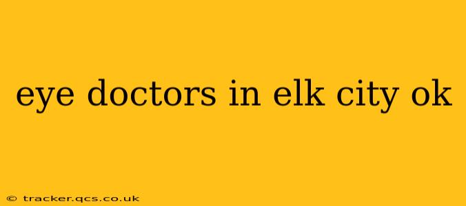 eye doctors in elk city ok