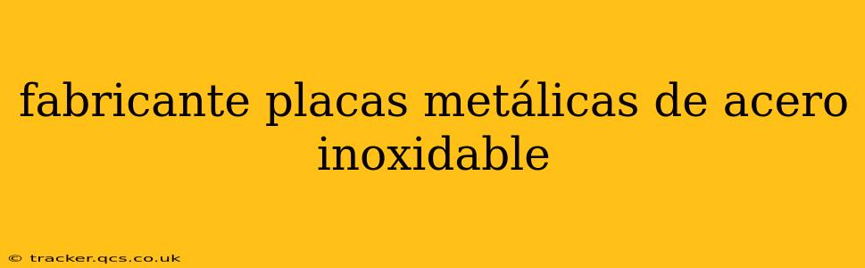 fabricante placas metálicas de acero inoxidable