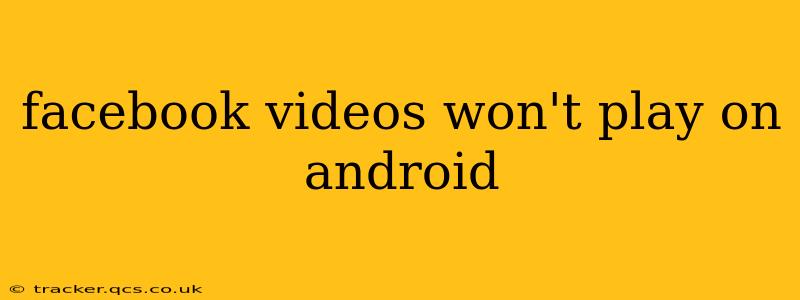 facebook videos won't play on android