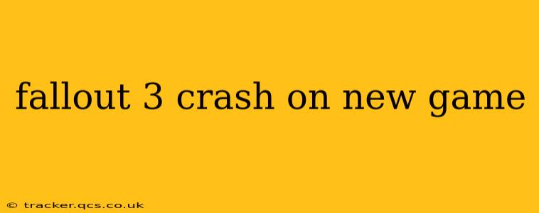 fallout 3 crash on new game