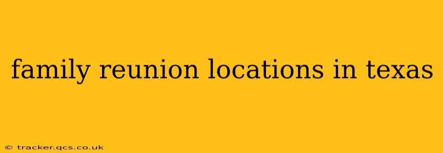 family reunion locations in texas