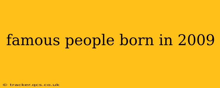 famous people born in 2009
