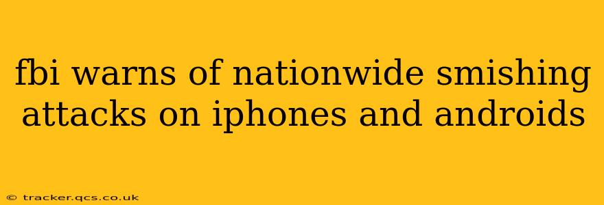 fbi warns of nationwide smishing attacks on iphones and androids