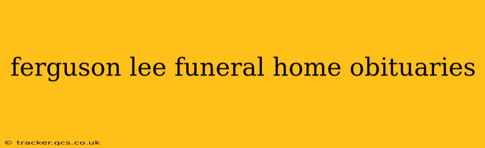 ferguson lee funeral home obituaries