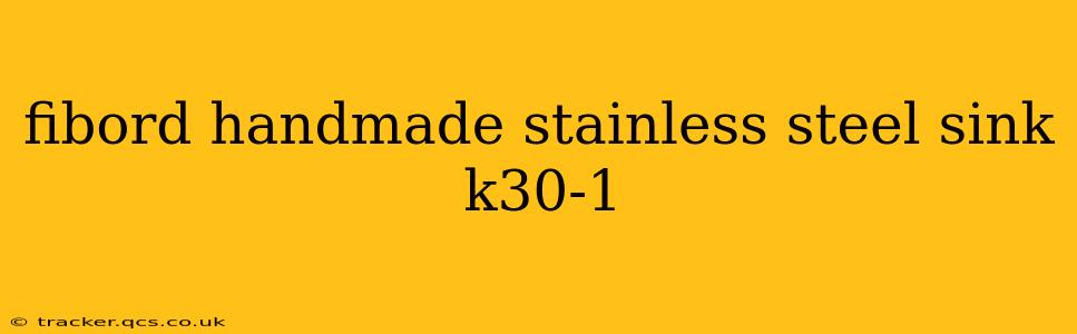 fibord handmade stainless steel sink k30-1