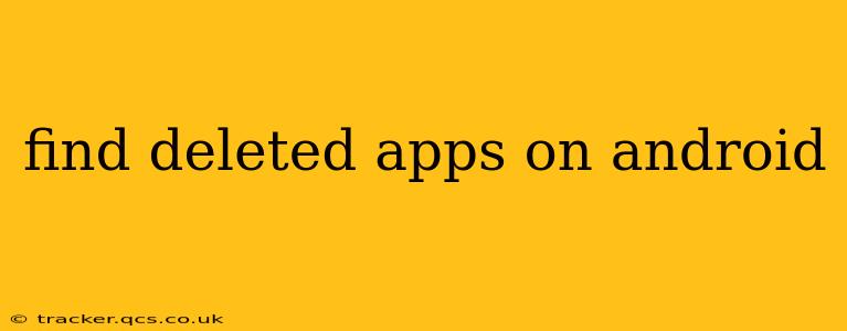 find deleted apps on android