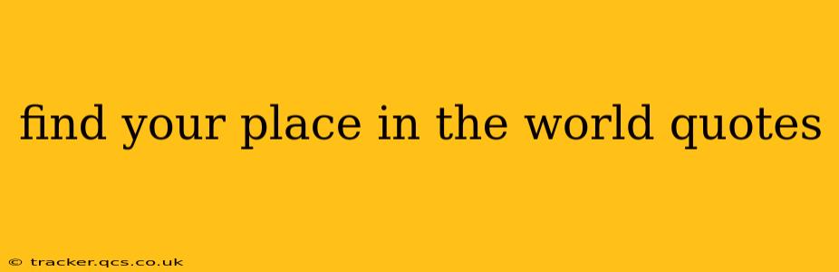 find your place in the world quotes