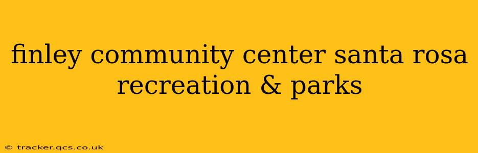 finley community center santa rosa recreation & parks