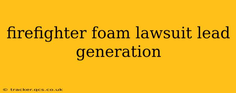 firefighter foam lawsuit lead generation