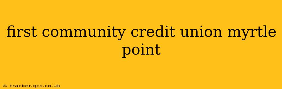 first community credit union myrtle point