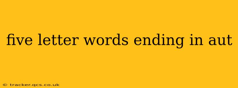 five letter words ending in aut