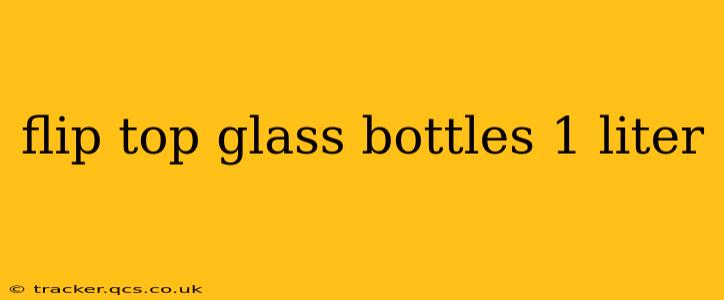 flip top glass bottles 1 liter