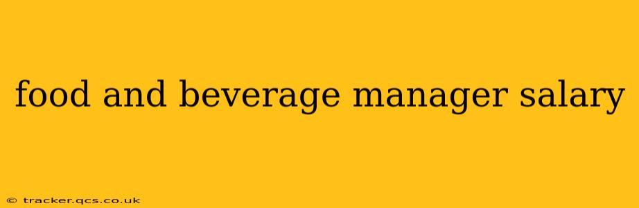 food and beverage manager salary